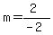m=%282%29%2F%28-2%29