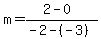 m=%282-0%29%2F%28-2-%28-3%29%29
