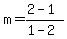 m=%282-1%29%2F%281-2%29