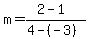 m=%282-1%29%2F%284-%28-3%29%29