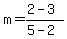 m=%282-3%29%2F%285-2%29