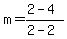 m=%282-4%29%2F%282-2%29