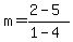 m=%282-5%29%2F%281-4%29