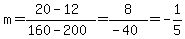 m=%2820-12%29%2F%28160-200%29=8%2F%28-40%29=-1%2F5