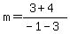 m=%283%2B4%29%2F%28-1-3%29