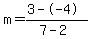 m=%283--4%29%2F%287-2%29