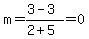 m=%283-3%29%2F%282%2B5%29=0
