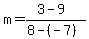 m=%283-9%29%2F%288-%28-7%29%29