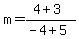 m=%284%2B3%29%2F%28-4%2B5%29
