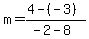 m=%284-%28-3%29%29%2F%28-2-8%29