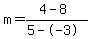 m=%284-8%29%2F%285--3%29