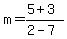 m=%285%2B3%29%2F%282-7%29