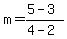 m=%285-3%29%2F%284-2%29