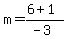 m=%286%2B1%29%2F%28-3%29
