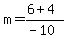 m=%286%2B4%29%2F%28-10%29
