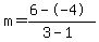 m=%286--4%29%2F%283-1%29