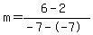 m=%286-2%29%2F%28-7--7%29