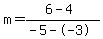 m=%286-4%29%2F%28-5--3%29