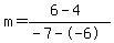 m=%286-4%29%2F%28-7--6%29