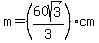 m=%2860sqrt%283%29%2F3%29cm