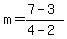 m=%287-3%29%2F%284-2%29