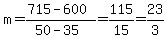 m=%28715-600%29%2F%2850-35%29=115%2F15=23%2F3