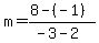 m=%288-%28-1%29%29%2F%28-3-2%29