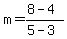 m=%288-4%29%2F%285-3%29