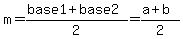 m=%28base1%2Bbase2%29%2F2=%28a%2Bb%29%2F2