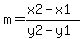 m=%28x2-x1%29%2F%28y2-y1%29