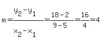 m=%28y%5B2%5D-y%5B1%5D%29%2F%28x%5B2%5D-x%5B1%5D%29=%2818-2%29%2F%289-5%29=16%2F4=4