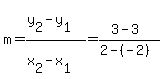 m=%28y%5B2%5D-y%5B1%5D%29%2F%28x%5B2%5D-x%5B1%5D%29=%283-3%29%2F%282-%28-2%29%29