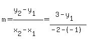 m=%28y%5B2%5D-y%5B1%5D%29%2F%28x%5B2%5D-x%5B1%5D%29=%283-y%5B1%5D%29%2F%28-2-%28-1%29%29