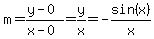 m=%28y-0%29%2F%28x-0%29=y%2Fx=-sin%28x%29%2Fx