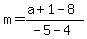 m=+%28a%2B1-8%29%2F%28-5-4%29