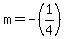 m=-%281%2F4%29