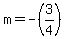m=-%283%2F4%29