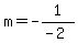 m=-1%2F%28-2%29