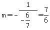 m=-1%2F%28-6%2F7%29=7%2F6