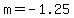 m=-1.25