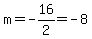 m=-16%2F2=-8