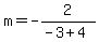 m=-2%2F%28-3%2B4%29