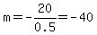 m=-20%2F0.5=-40