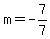 m=-7%2F7