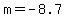 m=-8.7
