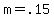 m=.15