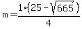 m=1%2F4%2A%2825-+sqrt%28665%29%29