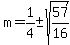 m=1%2F4%2B-sqrt%2857%2F16%29