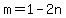 m=1-2n