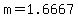 m=1.6667